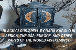 0_1721108764493_+27672740459 BLACK CLOUD SPELL BY BABA KAGOLO IN THE WORLD..png